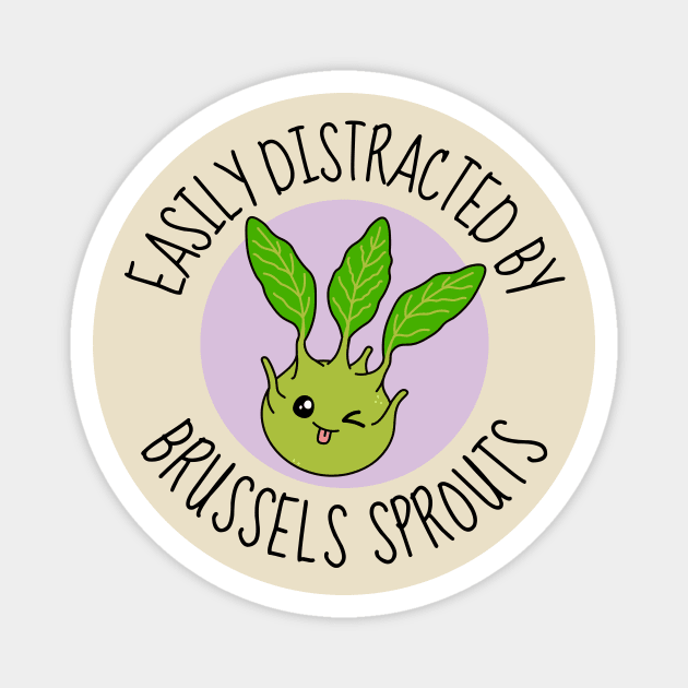 Easily Distracted By Brussels Sprouts Funny Magnet by DesignArchitect